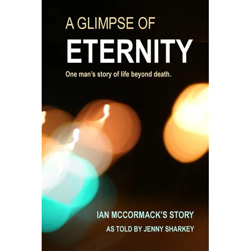A Glimpse of Eternity: One man's story of life beyond death - Paperback