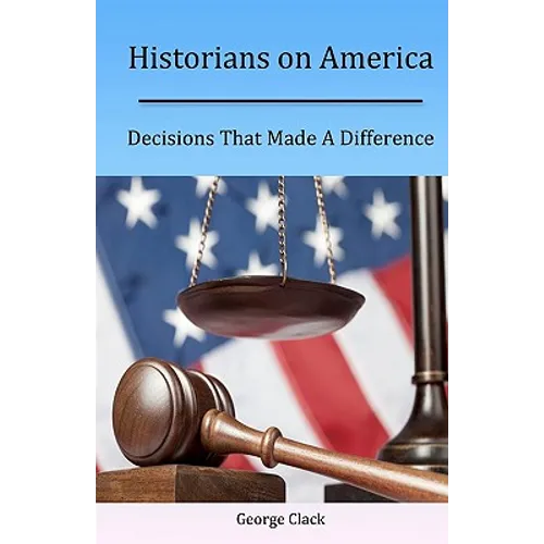 Historians on America: Decisions That Made A Difference - Paperback