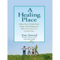 A Healing Place: Help Your Child Find Hope and Happiness After the Loss of aLoved One - Paperback