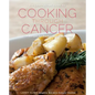 The Lahey Clinic Guide to Cooking Through Cancer: 100+ Recipes for Treatment and Recovery - Hardcover
