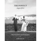 John Dolan: The Perfect Imperfect: The Wedding Photographs - Hardcover