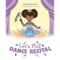 Let's Play Dance Recital - Hardcover