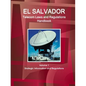El Salvador Telecom Laws and Regulations Handbook Volume 1 Strategic Information and Regulations - Paperback