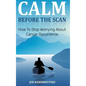 Calm Before the Scan: How to Stop Worrying About Cancer Recurrence - Hardcover