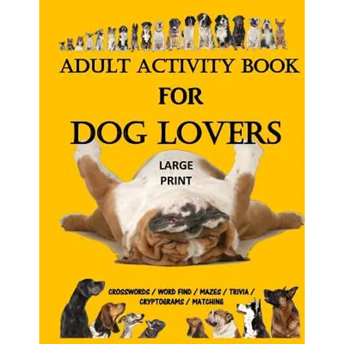 Adult Activity Book for Dog Lovers: Dog Activity Book: Dog Activity Book: Gifts for Dog Lovers: Large Print Word Search, Crosswords, Matching, Trivia - Paperback