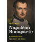Napoléon Bonaparte: A Reference Guide to His Life and Works - Hardcover