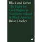 Black and Green: The Fight for Civil Rights in Northern Ireland & Black America - Paperback
