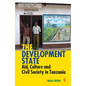The Development State: Aid, Culture and Civil Society in Tanzania - Paperback