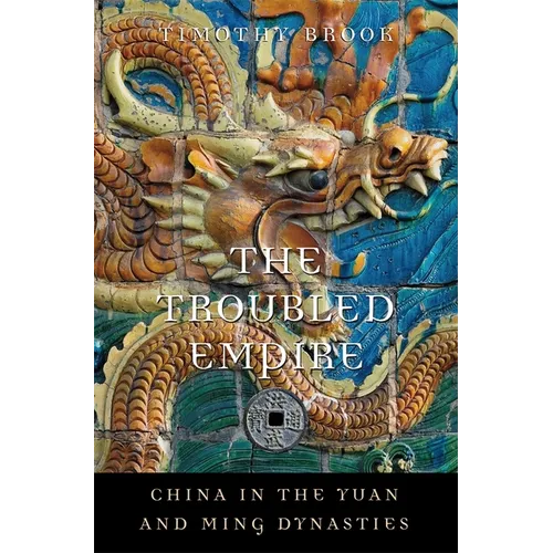 The Troubled Empire: China in the Yuan and Ming Dynasties - Paperback