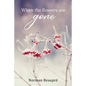 When the Flowers are Gone - Paperback