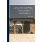 Judah's Sceptre and Joseph's Birthright; an Analysis of the Prophecies of Scripture in Regard to the Regard to the Royal Family of Judah and the Many - Paperback