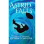 Astrid Falls: A Legend of Vancouver - Hardcover