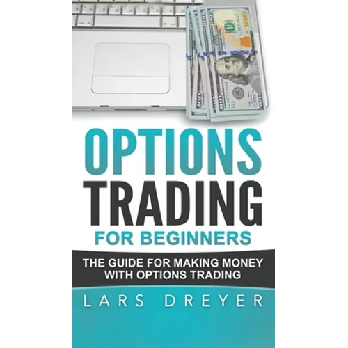 Options Trading for Beginners: The Guide for Making Money with Options Trading - Hardcover