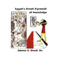 Egypt's Great Pyramid Of Knowledge - Paperback