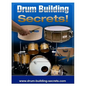 Drum Building Secrets!: Build A Drum Set In 10 Simple Steps! - Paperback