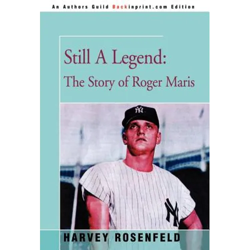 Still A Legend: The Story of Roger Maris - Hardcover