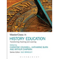 MasterClass in History Education: Transforming Teaching and Learning - Paperback