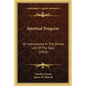 Spiritual Progress: Or Instructions In The Divine Life Of The Soul (1853) - Paperback