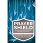 Prayer Shield: How to Intercede for Pastors and Christian Leaders - Paperback