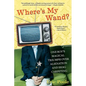 Where's My Wand?: One Boy's Magical Triumph over Alienation and Shag Carpeting - Paperback