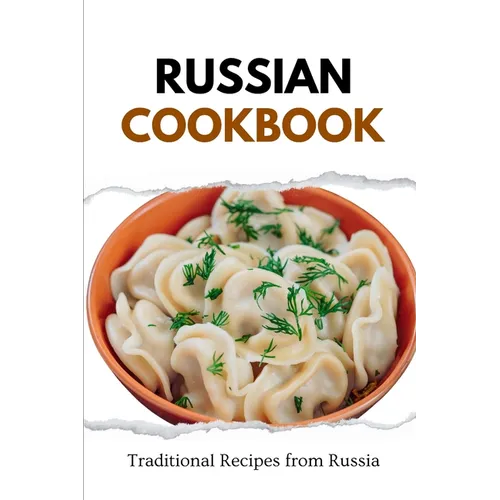 Russian Cookbook: Traditional Recipes from Russia - Paperback