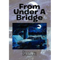 From Under a Bridge - Hardcover
