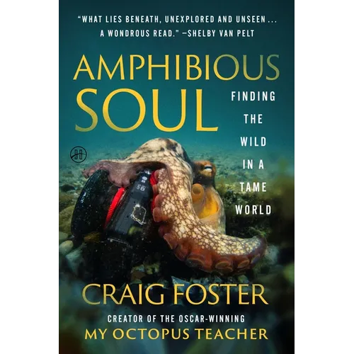 Amphibious Soul: Finding the Wild in a Tame World - Paperback