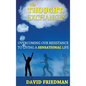 The Thought Exchange: Overcoming Our Resistance to Living a Sensational Life - Hardcover