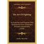 The Art Of Fighting: Its Evolution And Progress, With Illustrations From Campaigns Of Great Commanders (1920) - Paperback