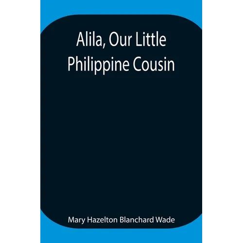 Alila, Our Little Philippine Cousin - Paperback