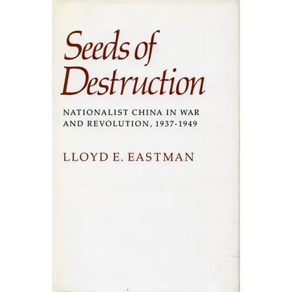 Seeds of Destruction: Nationalist China in War and Revolution, 1937-1949 - Paperback