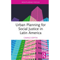 Urban Planning for Social Justice in Latin America - Hardcover