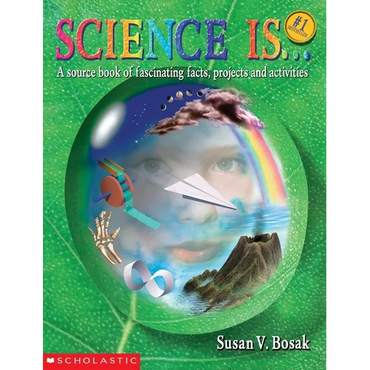 Science Is...: A Source Book of Fascinating Facts, Projects and Activities (Reprint) - Paperback
