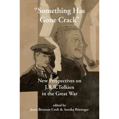 "Something Has Gone Crack": New Perspectives on J.R.R. Tolkien in the Great War - Paperback