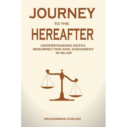 Journey to the Hereafter: Understanding Death, Resurrection, and Judgment in Islam - Paperback