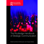The Routledge Handbook of Strategic Communication - Paperback