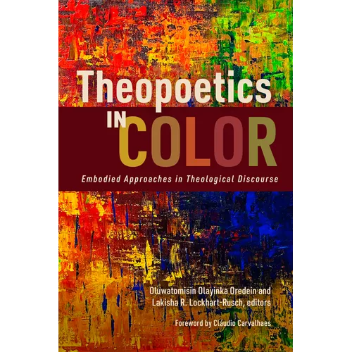 Theopoetics in Color: Embodied Approaches in Theological Discourse - Paperback