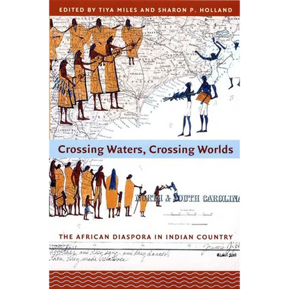 Crossing Waters, Crossing Worlds: The African Diaspora in Indian Country - Paperback