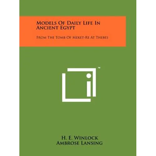 Models Of Daily Life In Ancient Egypt: From The Tomb Of Meket-Re At Thebes - Paperback