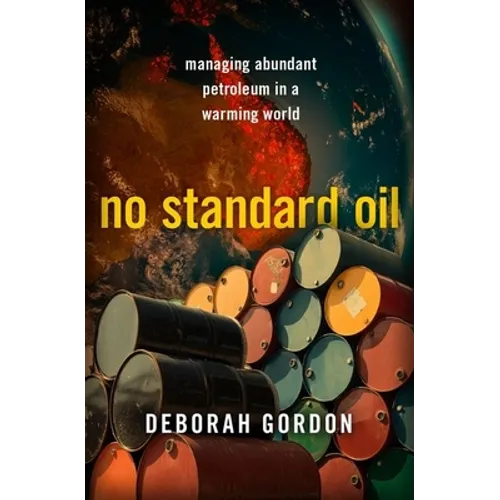No Standard Oil: Managing Abundant Petroleum in a Warming World - Hardcover