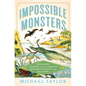 Impossible Monsters: Dinosaurs, Darwin, and the Battle Between Science and Religion - Hardcover