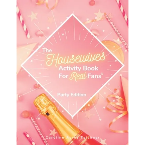 The Housewives Activity Book for Real Fans: Party Edition - Paperback