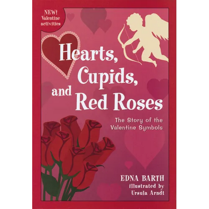 Hearts, Cupids, and Red Roses: The Story of the Valentine Symbols - Paperback