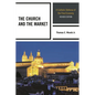 The Church and the Market: A Catholic Defense of the Free Economy - Paperback
