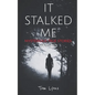 It Stalked Me: Mysterious True Stories, Volume 3 - Paperback