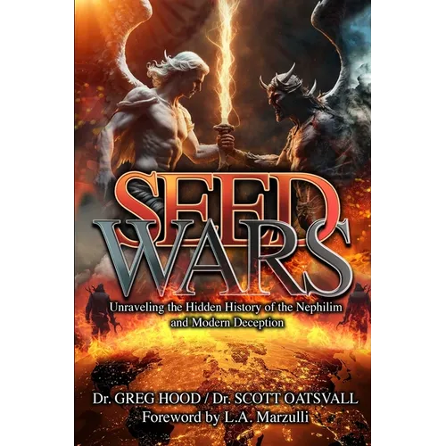 Seed Wars: Unraveling the Hidden History of the Nephilim and Modern Deception - Paperback