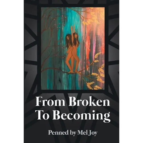 From Broken to Becoming: Tell your story. This is where the healiing begins. - Paperback
