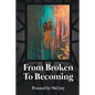 From Broken to Becoming: Tell your story. This is where the healiing begins. - Paperback