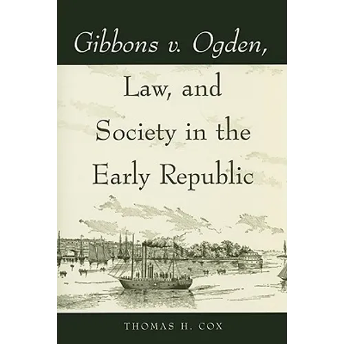 Gibbons v. Ogden, Law, and Society in the Early Republic - Paperback