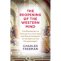 The Reopening of the Western Mind: The Resurgence of Intellectual Life from the End of Antiquity to the Dawn of Theenlightenment - Hardcover